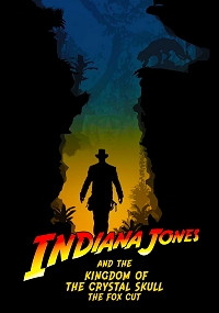 Indiana Jones and the Kingdom of the Crystal Skull: The Fox Cut