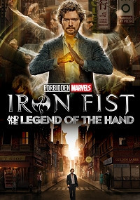 Forbidden Marvels' Iron Fist and the Legend of the Hand