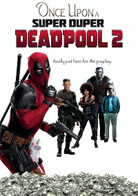 Once Upon a Super Duper Deadpool 2